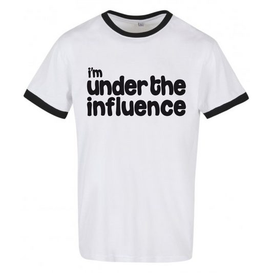 I’m Under The Influence – White Ringer T-Shirt (Black Print)