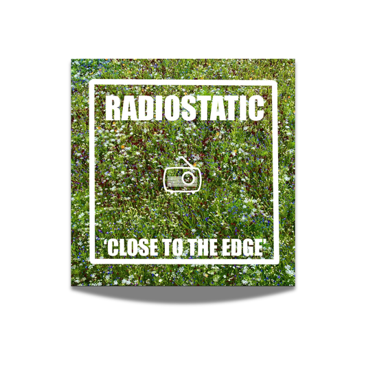 RADIO STATIC – CLOSE TO THE EDGE POSTER (20 x 20cm)