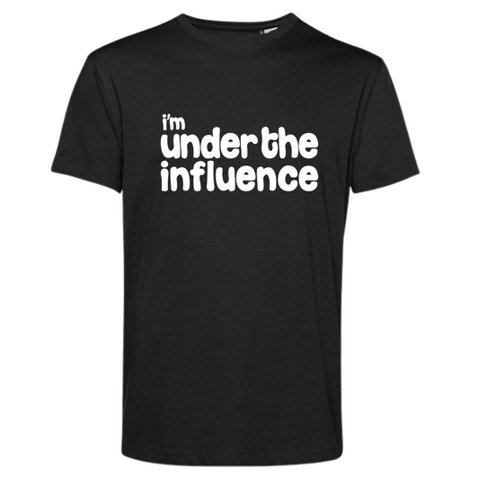 I’m Under The Influence – Black T-Shirt