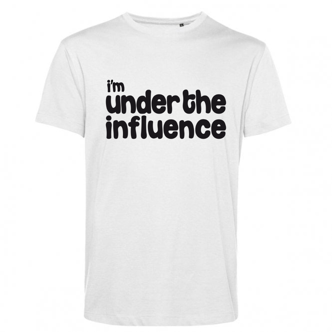 I’m Under The Influence – White T-Shirt