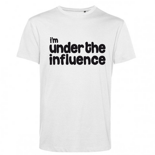 I’m Under The Influence – White T-Shirt