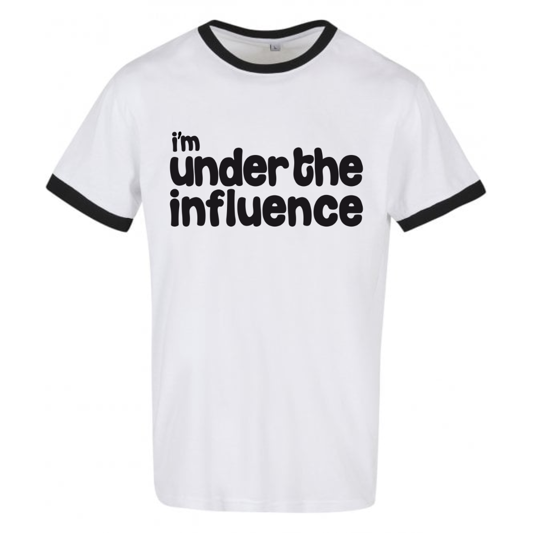 I’m Under The Influence – White Ringer T-Shirt (Black Print)